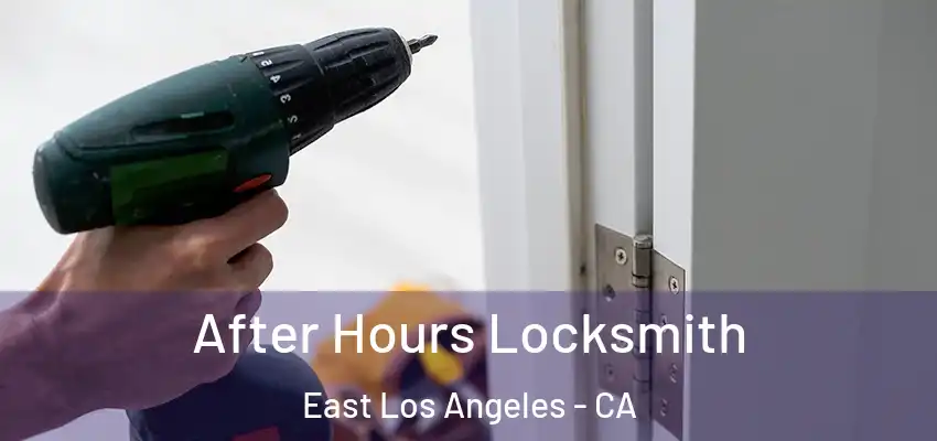  After Hours Locksmith East Los Angeles - CA