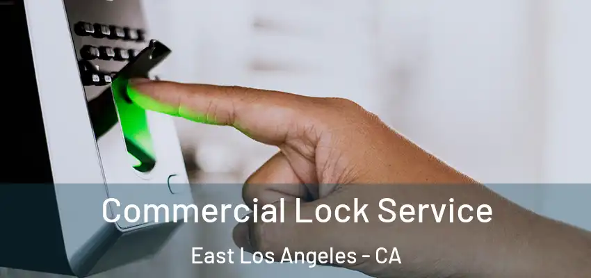  Commercial Lock Service East Los Angeles - CA