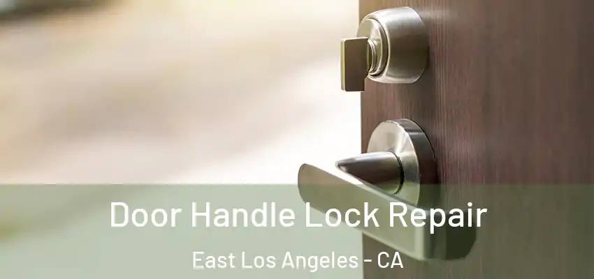  Door Handle Lock Repair East Los Angeles - CA