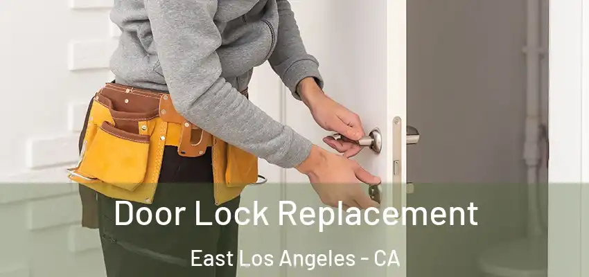 Door Lock Replacement East Los Angeles - CA