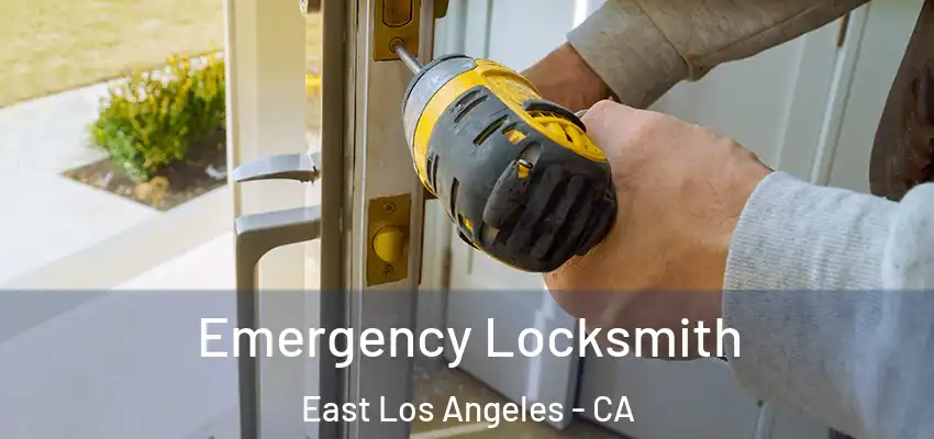  Emergency Locksmith East Los Angeles - CA