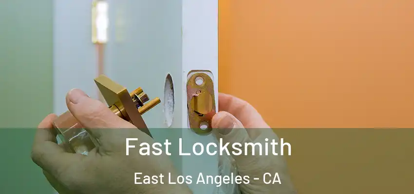Fast Locksmith East Los Angeles - CA
