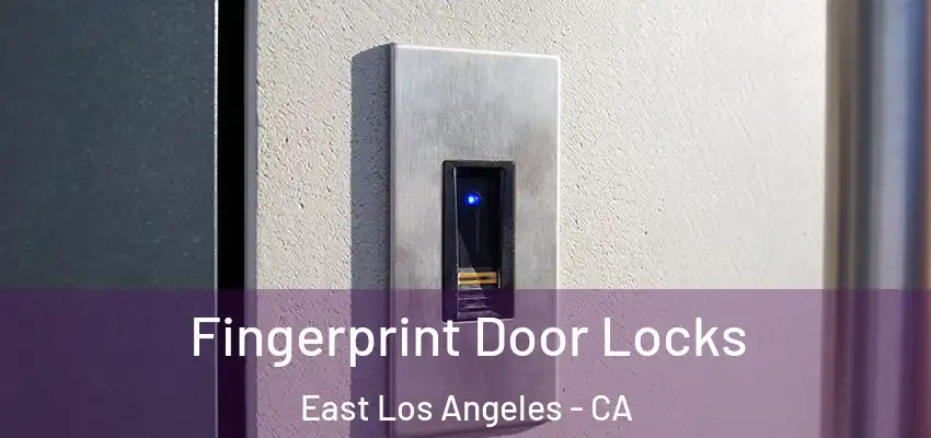 Fingerprint Door Locks East Los Angeles - CA