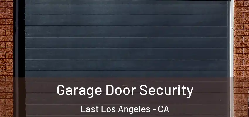  Garage Door Security East Los Angeles - CA