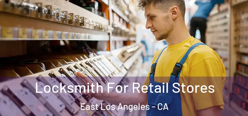  Locksmith For Retail Stores East Los Angeles - CA