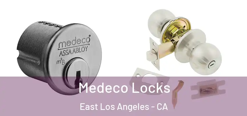  Medeco Locks East Los Angeles - CA